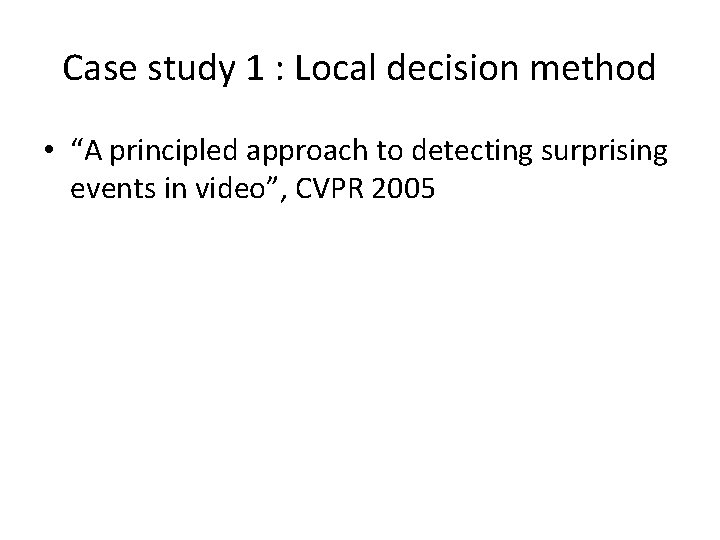 Case study 1 : Local decision method • “A principled approach to detecting surprising