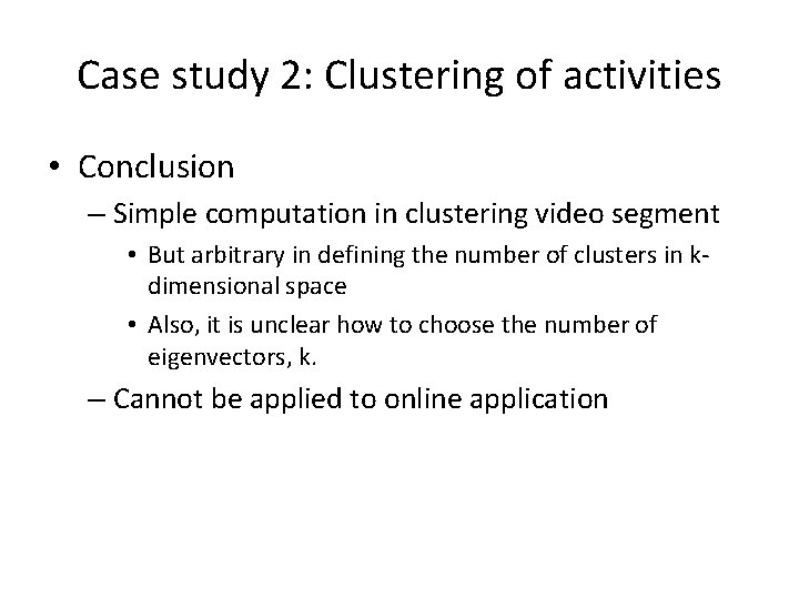 Case study 2: Clustering of activities • Conclusion – Simple computation in clustering video