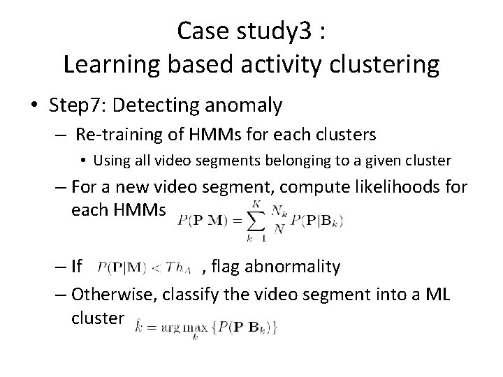 Case study 3 : Learning based activity clustering • Step 7: Detecting anomaly –