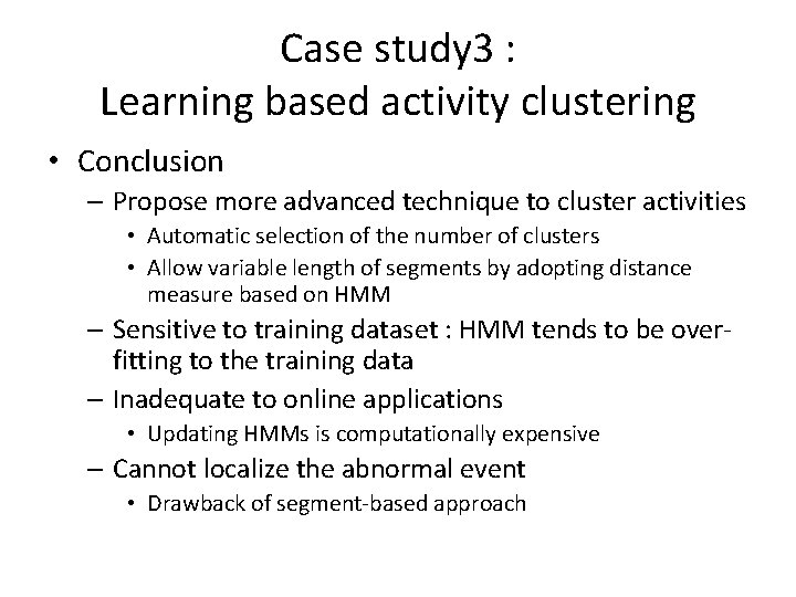 Case study 3 : Learning based activity clustering • Conclusion – Propose more advanced