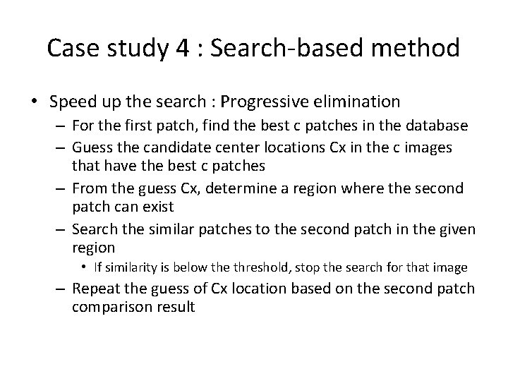 Case study 4 : Search-based method • Speed up the search : Progressive elimination