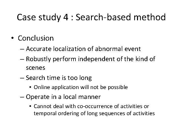 Case study 4 : Search-based method • Conclusion – Accurate localization of abnormal event