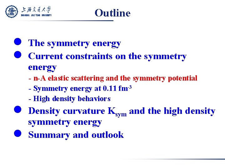 Outline l The symmetry energy l Current constraints on the symmetry energy - n-A