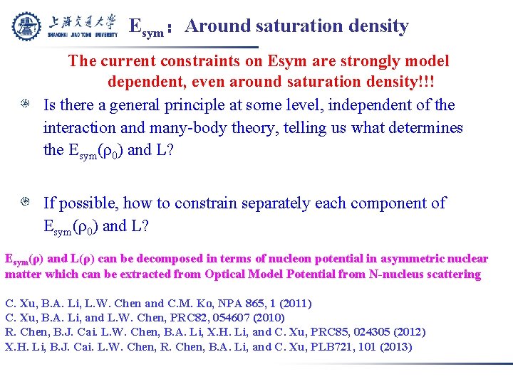 Esym：Around saturation density The current constraints on Esym are strongly model dependent, even around
