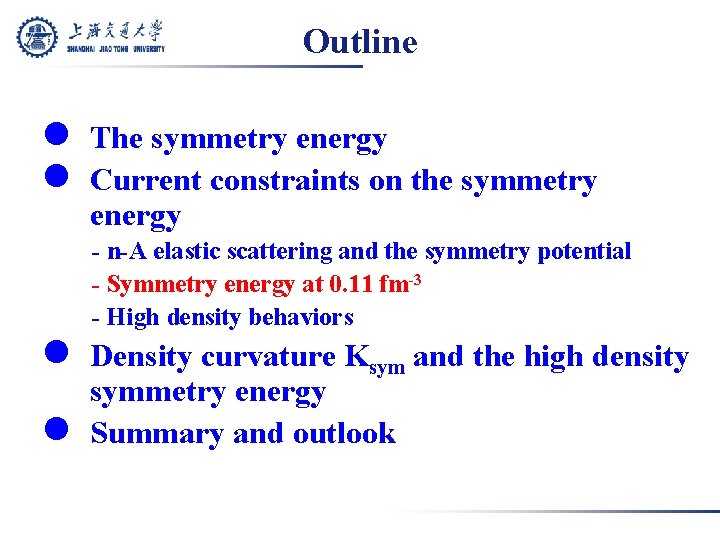 Outline l The symmetry energy l Current constraints on the symmetry energy - n-A