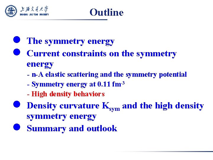 Outline l The symmetry energy l Current constraints on the symmetry energy - n-A