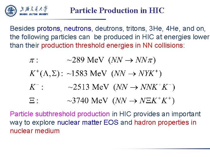 Particle Production in HIC Besides protons, neutrons, deutrons, tritons, 3 He, 4 He, and