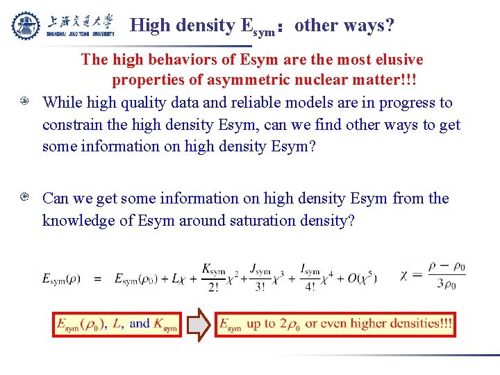 High density Esym：other ways? The high behaviors of Esym are the most elusive properties