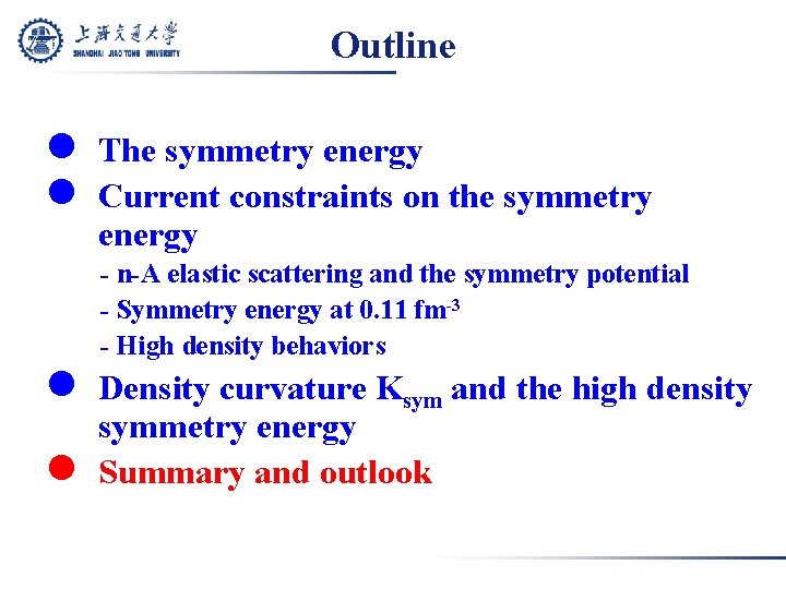 Outline l The symmetry energy l Current constraints on the symmetry energy - n-A