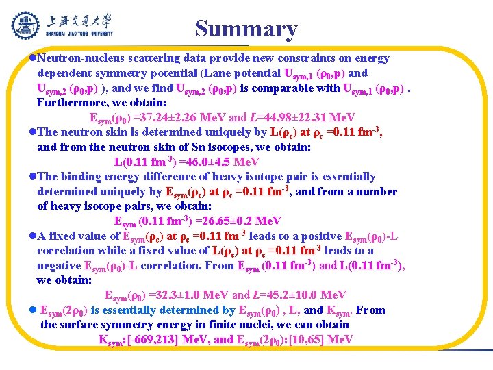 Summary l. Neutron-nucleus scattering data provide new constraints on energy dependent symmetry potential (Lane