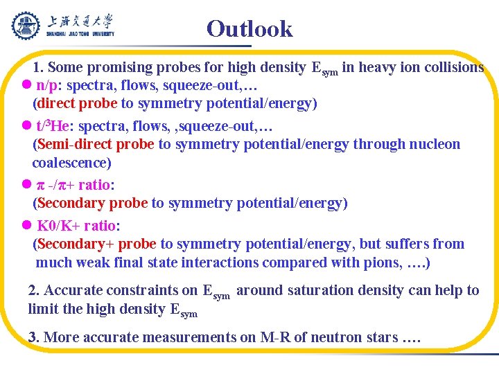 Outlook 1. Some promising probes for high density Esym in heavy ion collisions l