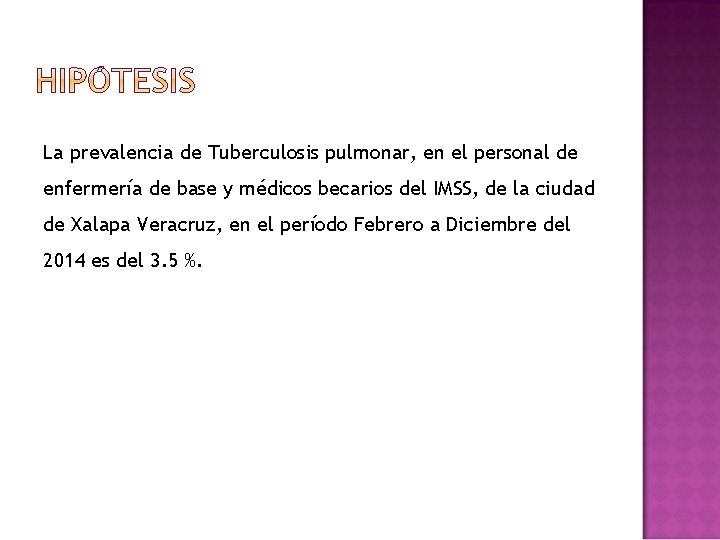 La prevalencia de Tuberculosis pulmonar, en el personal de enfermería de base y médicos