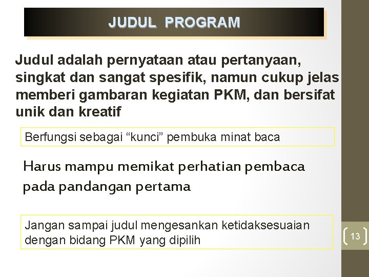 JUDUL PROGRAM Judul adalah pernyataan atau pertanyaan, singkat dan sangat spesifik, namun cukup jelas