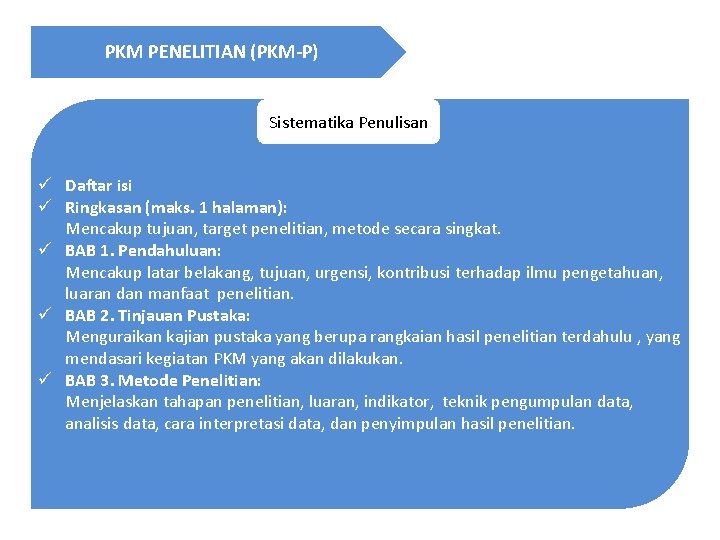 PKM PENELITIAN (PKM-P) Sistematika Penulisan ü Daftar isi ü Ringkasan (maks. 1 halaman): Mencakup