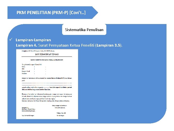 PKM PENELITIAN (PKM-P) [Con’t. . ] Sistematika Penulisan ü Lampiran-Lampiran 4. Surat Pernyataan Ketua