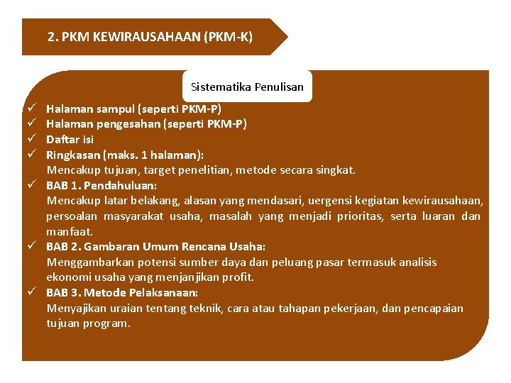 2. PKM KEWIRAUSAHAAN (PKM-K) Sistematika Penulisan Halaman sampul (seperti PKM-P) Halaman pengesahan (seperti PKM-P)