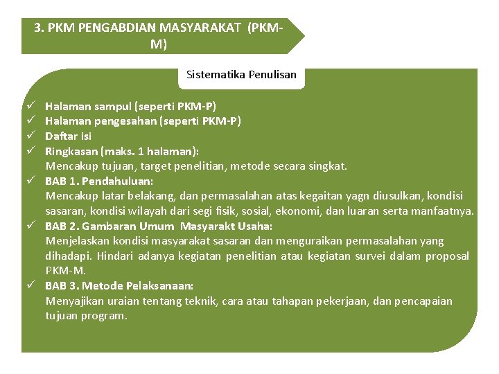 3. PKM PENGABDIAN MASYARAKAT (PKMM) Sistematika Penulisan Halaman sampul (seperti PKM-P) Halaman pengesahan (seperti