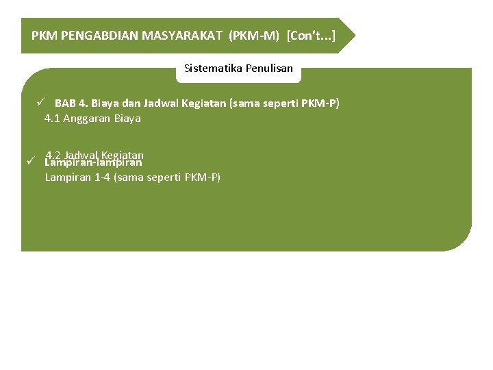 PKM PENGABDIAN MASYARAKAT (PKM-M) [Con’t. . . ] Sistematika Penulisan ü BAB 4. Biaya