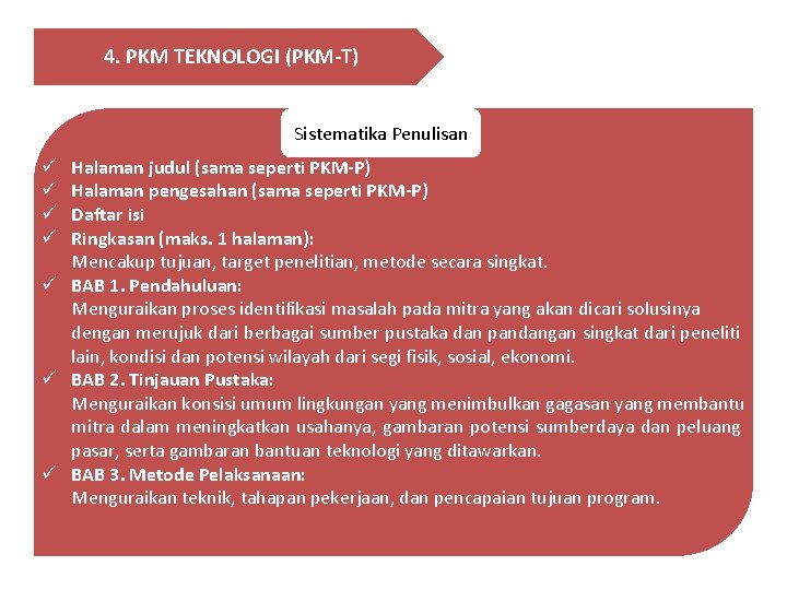 4. PKM TEKNOLOGI (PKM-T) Sistematika Penulisan Halaman judul (sama seperti PKM-P) Halaman pengesahan (sama