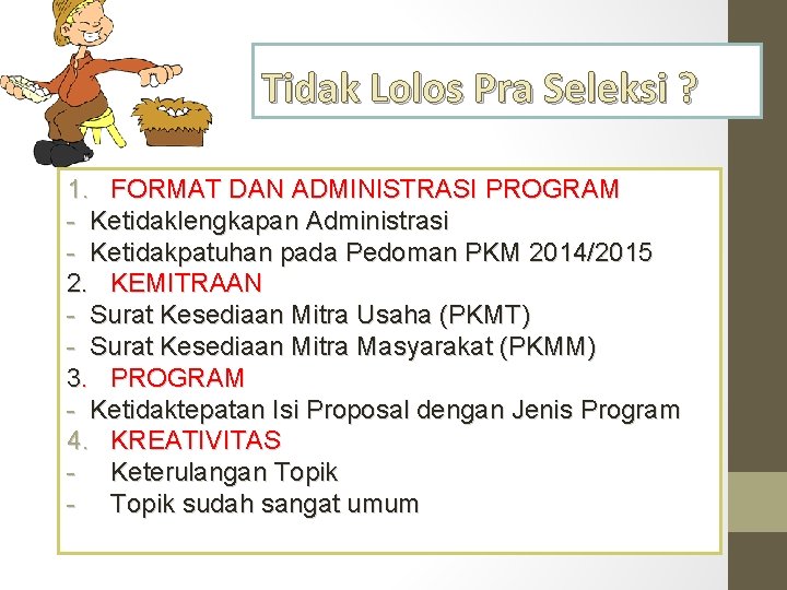 Tidak Lolos Pra Seleksi ? 1. FORMAT DAN ADMINISTRASI PROGRAM - Ketidaklengkapan Administrasi -