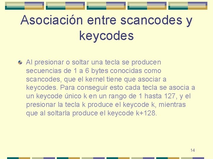 Asociación entre scancodes y keycodes Al presionar o soltar una tecla se producen secuencias