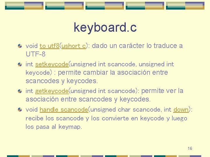 keyboard. c void to_utf 8(ushort c): dado un carácter lo traduce a UTF-8 int