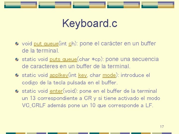 Keyboard. c void put_queue(int ch): pone el carácter en un buffer de la terminal.