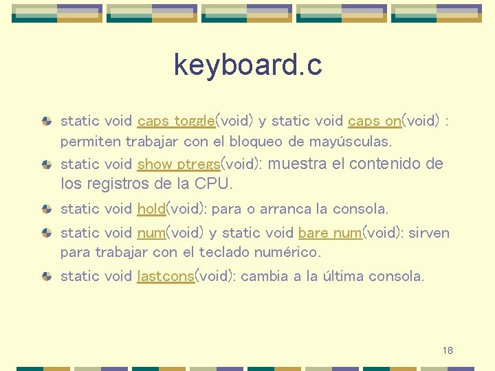 keyboard. c static void caps_toggle(void) y static void caps_on(void) : permiten trabajar con el