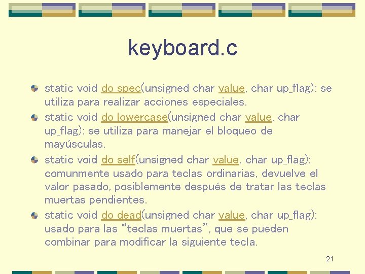 keyboard. c static void do_spec(unsigned char value, char up_flag): se utiliza para realizar acciones