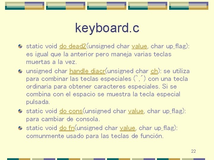 keyboard. c static void do_dead 2(unsigned char value, char up_flag): es igual que la