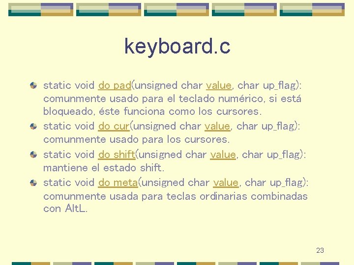 keyboard. c static void do_pad(unsigned char value, char up_flag): comunmente usado para el teclado