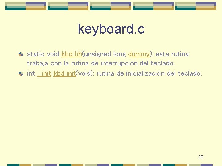 keyboard. c static void kbd_bh(unsigned long dummy): esta rutina trabaja con la rutina de