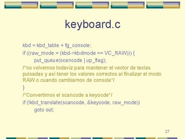 keyboard. c kbd = kbd_table + fg_console; if ((raw_mode = (kbd->kbdmode == VC_RAW))) {