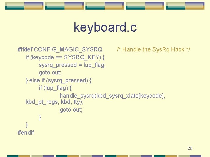 keyboard. c #ifdef CONFIG_MAGIC_SYSRQ /* Handle the Sys. Rq Hack */ if (keycode ==