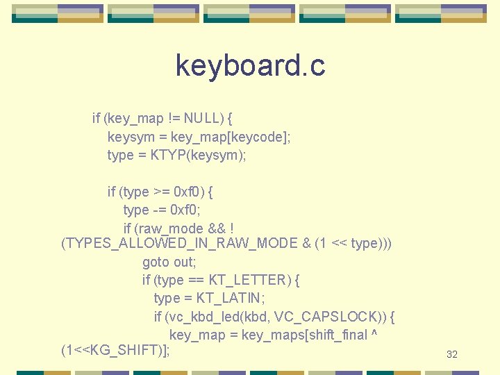 keyboard. c if (key_map != NULL) { keysym = key_map[keycode]; type = KTYP(keysym); if