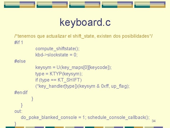 keyboard. c /*tenemos que actualizar el shift_state, existen dos posibilidades*/ #if 1 compute_shiftstate(); kbd->slockstate