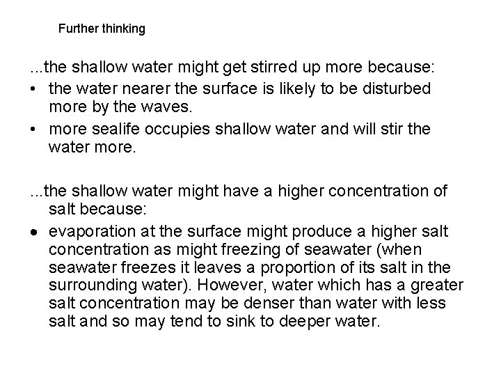Further thinking . . . the shallow water might get stirred up more because: Further thinking . . . the shallow water might get stirred up more because: