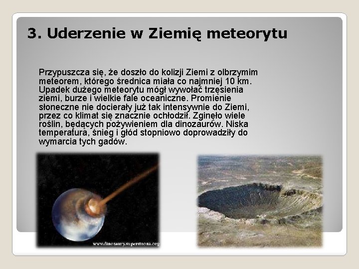 3. Uderzenie w Ziemię meteorytu Przypuszcza się, że doszło do kolizji Ziemi z olbrzymim