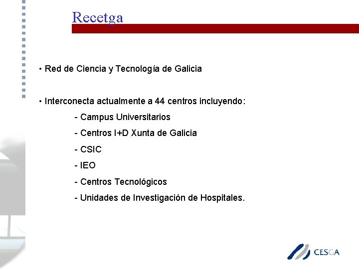 Recetga • Red de Ciencia y Tecnología de Galicia • Interconecta actualmente a 44