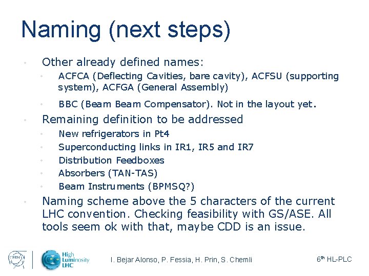 Naming (next steps) • Other already defined names: • • • BBC (Beam Compensator).