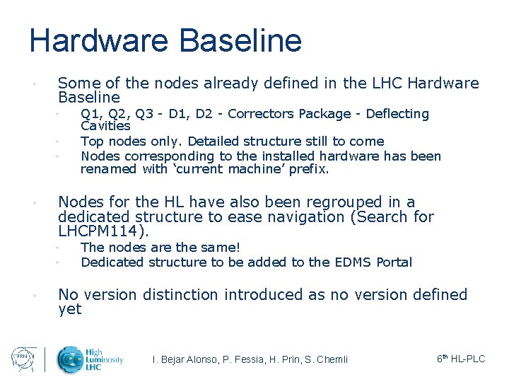 Hardware Baseline • Some of the nodes already defined in the LHC Hardware Baseline