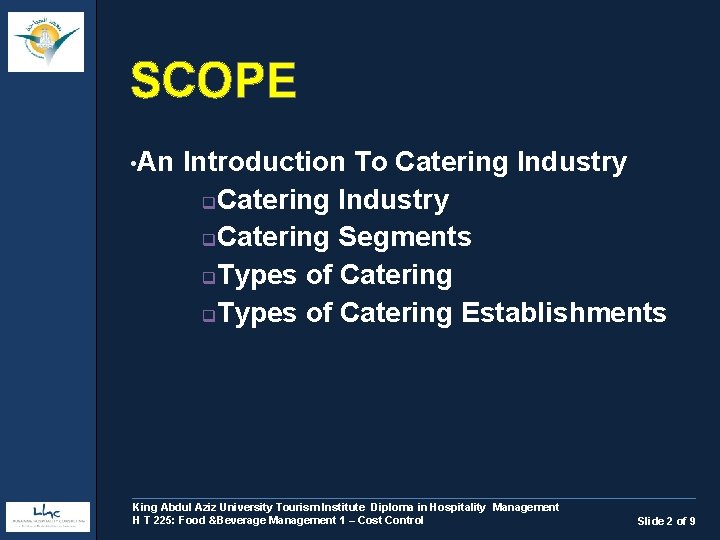 SCOPE • An Introduction To Catering Industry q. Catering Segments q. Types of Catering