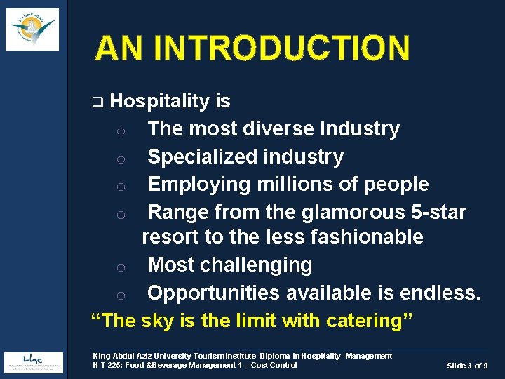 AN INTRODUCTION Hospitality is o The most diverse Industry o Specialized industry o Employing