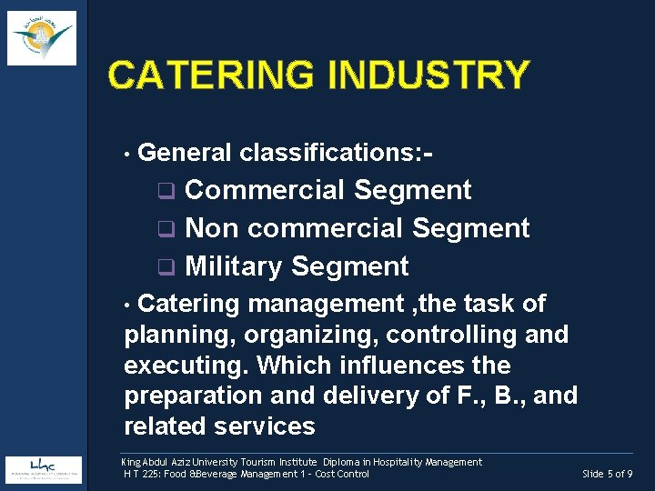 CATERING INDUSTRY • General classifications: - Commercial Segment q Non commercial Segment q Military