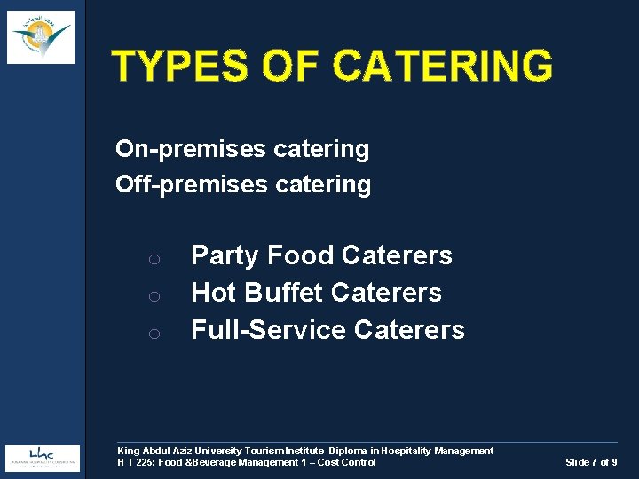 TYPES OF CATERING On-premises catering Off-premises catering o o o Party Food Caterers Hot