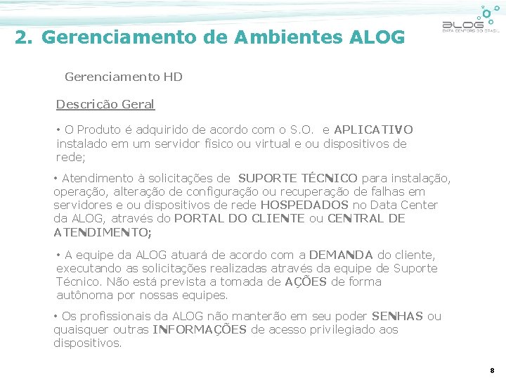 2. Gerenciamento de Ambientes ALOG Gerenciamento HD Descrição Geral • O Produto é adquirido