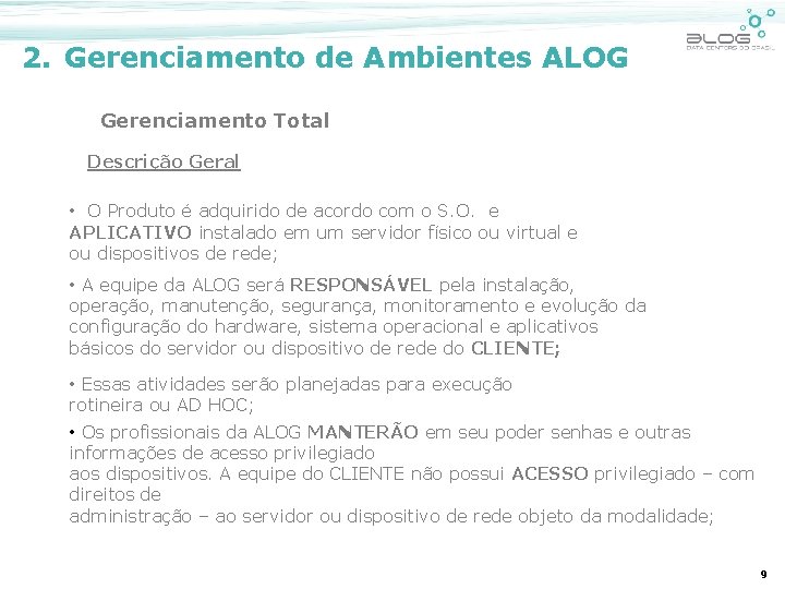 2. Gerenciamento de Ambientes ALOG Gerenciamento Total Descrição Geral • O Produto é adquirido