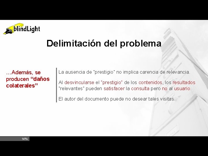 Delimitación del problema …Además, se producen “daños colaterales” La ausencia de “prestigio” no implica