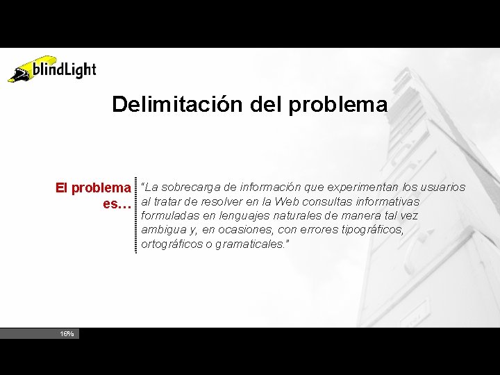 Delimitación del problema El problema “La sobrecarga de información que experimentan los usuarios es…