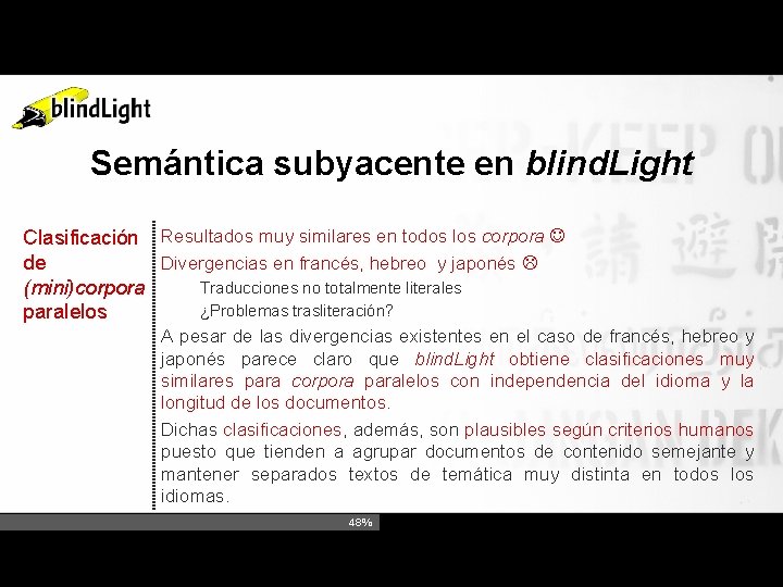Semántica subyacente en blind. Light Clasificación Resultados muy similares en todos los corpora Divergencias